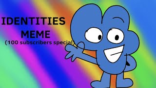 IDENTITIES MEME 100 SUBSCRIBERS SPECIAL [upl. by Ellehs]