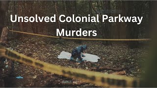 The Disturbing Facts About the Unsolved Colonial Parkway Murders [upl. by Rehpinnej57]