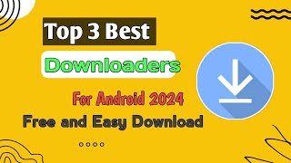 3 Best Downloader for Android 2024  Best Downloader Apps for Smartphone 🆓 [upl. by Ttayw]