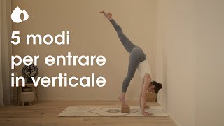 5 modi per entrare in verticale  adho mukha vrksasana  handstand [upl. by Granniah]