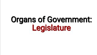 Organs of Government Legislature  Module 3  Part 2 [upl. by Arag]