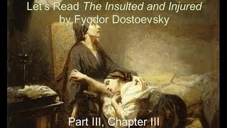 Chapter IIIIII  Dostoevskys Insulted and Injured 30 [upl. by Liana776]