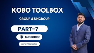 7 kobo toolbox tutorial in bangla  Kobo Toolbox Group Ungroup Questionnare  itknowledgebd [upl. by Atat664]