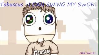 Tobuscus I CAN SWING MY SWORD 1HOUR [upl. by Siduhey]