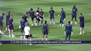 Le PSG se prépare dans les Yvelines avant sa tournée asiatique [upl. by Izzy351]