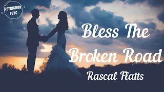 Rascal Flatts  Bless The Broken Road Lyrics HD [upl. by Caylor884]