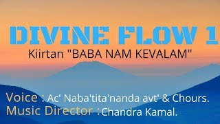 BABA NAM KEVALAM Kiirtan  Divine Flow 1 [upl. by Hackney994]