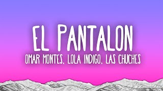 Omar Montes – EL PANTALON ft Lola Indigo Las Chuches [upl. by Eladnwahs621]