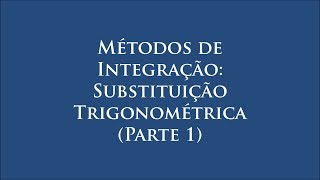 Métodos de Integração Substituição TrigonométricaParte 1 [upl. by Gimpel]