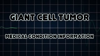 Giant Cell Tumor Medical Condition [upl. by Brindell219]