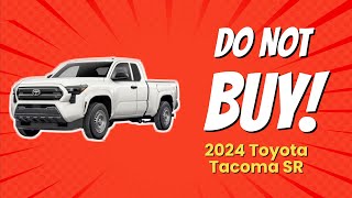 2024 Toyota Tacoma SR  5 Reasons NOT to Buy 🚫🚗 [upl. by Hanselka]