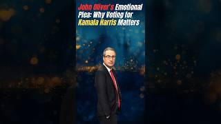 John Oliver’s Emotional Plea Why Voting for Kamala Harris Matters shorts [upl. by Leynwad190]