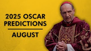 2025 OSCAR PREDICTIONS  AUGUST [upl. by Kellina]