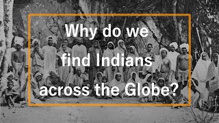 Why do we find Indians across the Globe  A History of Indentured Labour [upl. by Terrye]