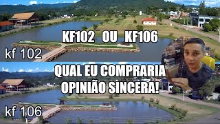 kf 102 X kf106  ComparativoImagem Foto e Estabilidade Minha Opinião de QUAL EU COMPRARIA [upl. by Anul]