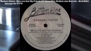 Barbara Dixon  My Love And My Friend 12quot Vocal Mix 1992 [upl. by Cherey802]