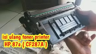 Refill  isi ulang cartridge toner hp 87a  CF287A  printer laserjet M257 M501 M506 monochrome [upl. by Kingston891]