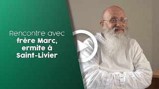 Rencontre avec frère Marc ermite à SaintLivier [upl. by Paryavi295]