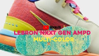 Lebron James Nike LeBron NXXT Gen Ampd “Multi Color” Detailed Look [upl. by Notsniw]