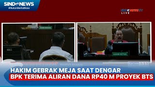 Kaget Hakim Gebrak Meja usai Dengar BPK Terima Aliran Dana Rp40 M Terkait Proyek BTS [upl. by Ellerad]