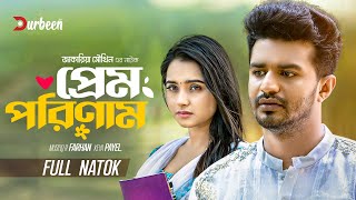 Premer Porinam  প্রেমের পরিণাম  Musfiq R Farhan  Keya Payel  New Natok 2024  Bangla Natok [upl. by Adirehs]