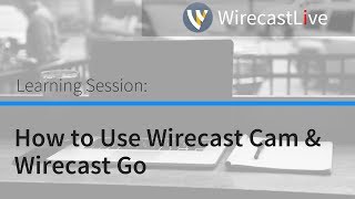 Learning Session How to Use Wirecast Cam amp Wirecast Go [upl. by Comptom]