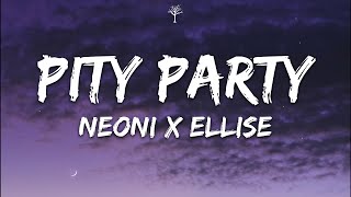 NEONI x ELLISE  Pity Party Lyrics [upl. by Nallaf]