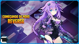 O Remastered do Remastered Neptunia ReVerse  Começando Tudo de Novo [upl. by Eey]