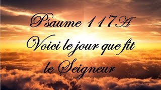 Psaume 117A  Voici le jour que fit le Seigneur [upl. by Danica]