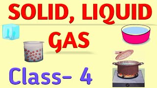 SOLID LIQUID and GAS  Class 4 [upl. by Kristi]