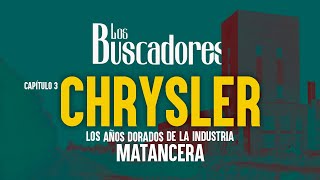 Chrysler Argentina  La época dorada de las industrias matanceras  Los Buscadores [upl. by Lleuqar]