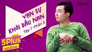 5Plus Online  Tập 7 l Vạn sự khởi đầu nan Phần 3  Phim Hài Mới Nhất 2017 [upl. by Itsyrk]