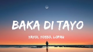 Baka Di Tayo  Yayoi Yosso lopau lyrics👇 MusikampLirik [upl. by Edmead]