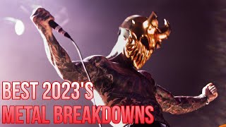 20 BEST METAL BREAKDOWNS OF 2023 [upl. by Ardnekan]