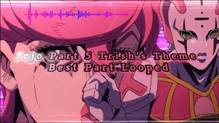 Jojo Part 5 Trish Theme Sister Best part looped [upl. by Josephina668]