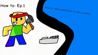 Obby Creator How to Ep1 Making animations [upl. by Eartnoed266]