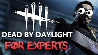 DEAD BY DAYLIGHT FOR EXPERTS [upl. by Ignatzia502]