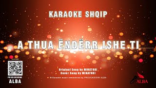 Karaoke Shqip  A THUA Ã‹NDÃ‹RR ISHE TI Original song MINATORI  Cover song MINATORI [upl. by Buckler322]