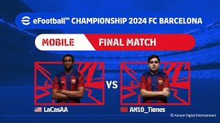 Mobile Grand Final LaCasAA  AN10Tienes eFootball™ Championship 2024 FC Barcelona Finals [upl. by Akima]