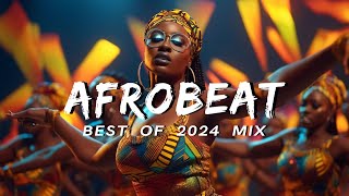 AFROBEAT MIX 2024 NAIJA  The Best and Latest Afrobeat Jams of 2024  Best Afrobeat Mix 2024 [upl. by Ahsytal792]