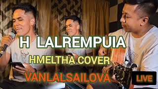 HLalrempuia  Hmelṭha Live Cover VanlalsailovaA va mawi vawng vawng em😳😳😭 [upl. by Oranneg]