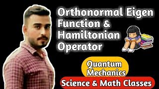 10ORTHO NORMAL EIGEN FUNCTION  HAMILTONIAN OPERATOR [upl. by Eikcaj]