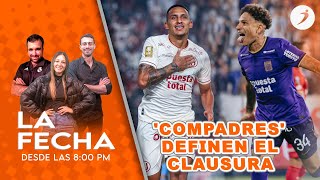 LA FECHA COMPADRES DEFINEN EL CLAUSURA ¿UNIVERSITARIO O ALIANZA LIMA [upl. by Spevek]