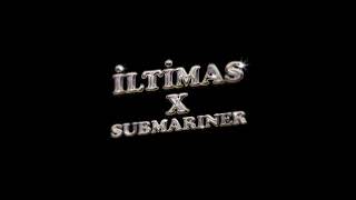 İltimas x Submariner [upl. by Haldas]