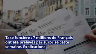 Taxe foncière  7 millions de Français ont été prélevés par surprise cette semaine Explications [upl. by Sidney]