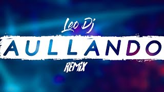 AULLANDO  Remix  Leo Dj 2019 WISIN amp YANDEL ROMEO SANTOS [upl. by Junia]