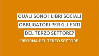 Riforma terzo settore  Quali sono i libri sociali obbligatori [upl. by Aleda538]