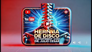 Hérnia de Disco Tratamento com o Dr Julio Cesar Cunha  Neurocirurgião em Belo Horizonte [upl. by Fleming]