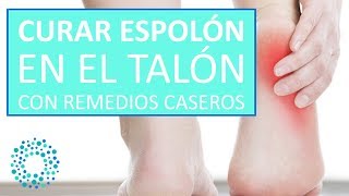 CURAR ESPOLÓN en el TALÓN con REMEDIOS CASEROS [upl. by Eustazio472]