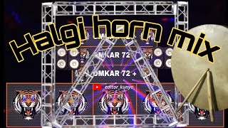 Halgi song 🚦 horn 📢 Mix omkar72sound editorkunya✌️ pleasesubscribe [upl. by Araccot]